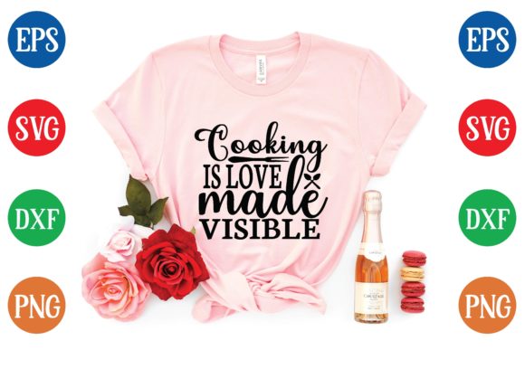 Cooking is Love Made Visible: A Versatile T-Shirt Design Graphic