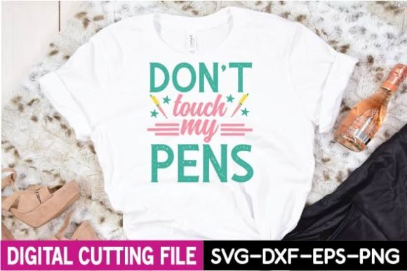 Don't Touch My Pens Svg: A Versatile Graphic for T-Shirt Designs