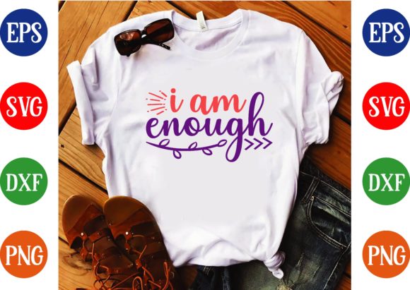 Empowering I Am Enough Svg Design for T-Shirt Graphics