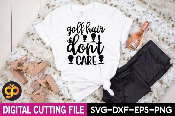 GOLF Hair DON T CARE Svg Design for T-Shirt Graphics