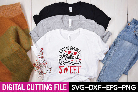 Life is Short Make It Sweet Svg: A Perfect Graphics for T-Shirt Designs