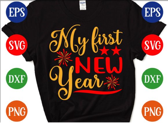 My First New Year Svg Design for T-Shirt Graphics