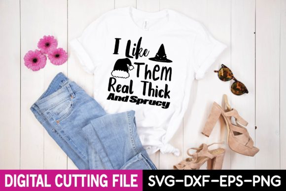 Review: I Like Them Real Thick and Sprucy Svg for T-Shirt Designs