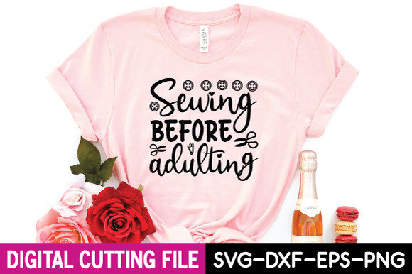 Review: Sewing Before Adulting Svg for T-Shirt Designs and Graphics