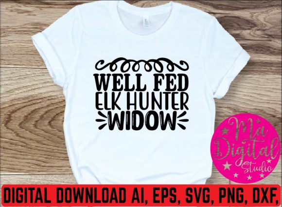 Well Fed Elk Hunter Widow Svg: A Unique Embroidery Design
